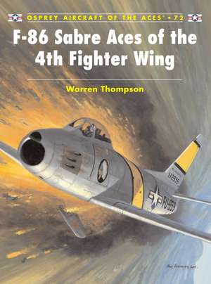 F-86 Sabre Aces of the 4th Fighter Wing de Warren Thompson