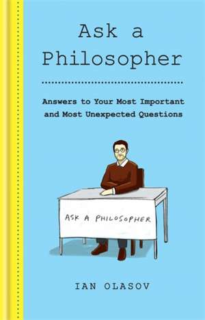 Ask a Philosopher de Ian Olasov