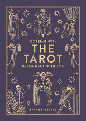 Working with the Tarot de Sarah Bartlett