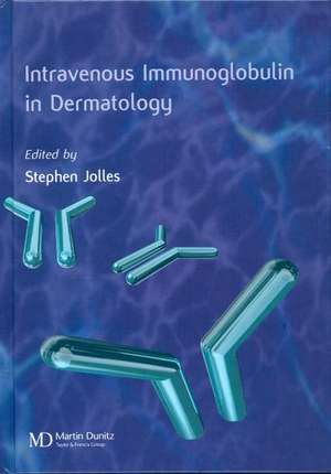 Intravenous Immunoglobulins in Dermatology de Stephen Jolles