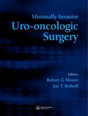 Minimally Invasive Uro-Oncologic Surgery de Robert G. Moore