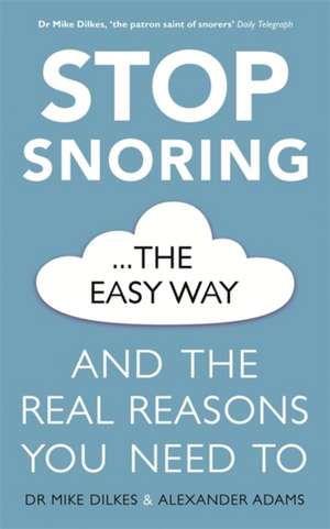 Stop Snoring The Easy Way de Alexander Adams