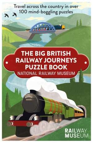 Big British Railway Journeys Puzzle Book de National Railway Museum