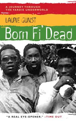 Born Fi' Dead de Laurie Gunst