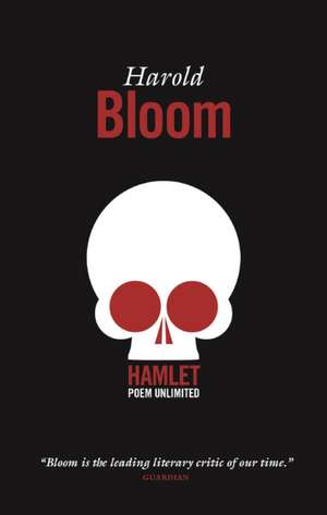 Hamlet: Poem Unlimited de Harold Bloom