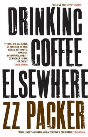 Drinking Coffee Elsewhere de Zz Packer