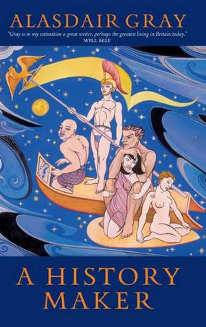 A History Maker de Alasdair Gray