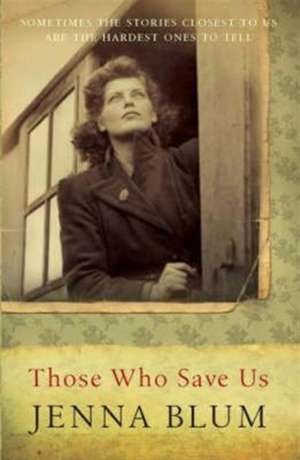 Those Who Save Us de Jenna Blum