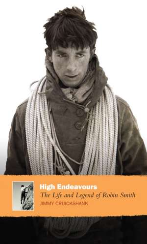 High Endeavours: The Life and Legend of Robin Smith de Jimmy Cruickshank