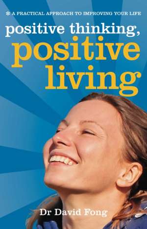 Fong, D: Positive Living, Positive Thinking de David Fong