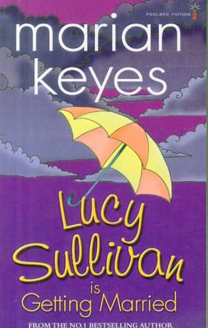 Lucy Sullivan is Getting Married de Marian Keyes