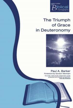 The Triumph of Grace in Deuteronomy de Paul A. Barker