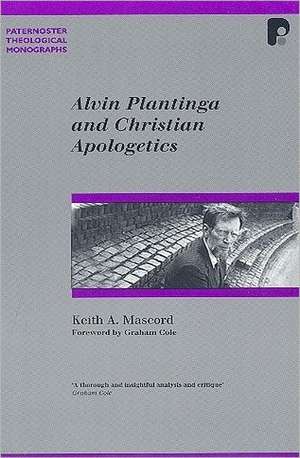 Alvin Plantinga and Christian Apologetics de Keith Mascord