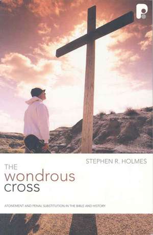 The Wondrous Cross de Stephen R. Holmes