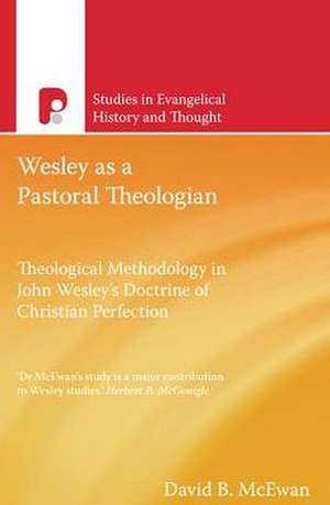 Wesley as a Pastoral Theologian de David B McEwan