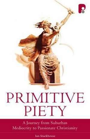 Primitive Piety de Ian Stackhouse