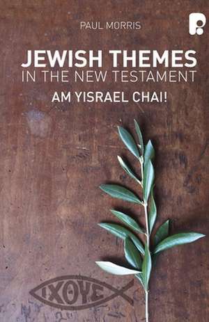 Jewish Themes In The New Testament de Paul Morris