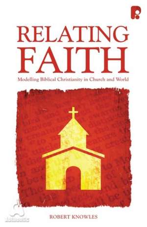 Relating Faith de Robert Knowles