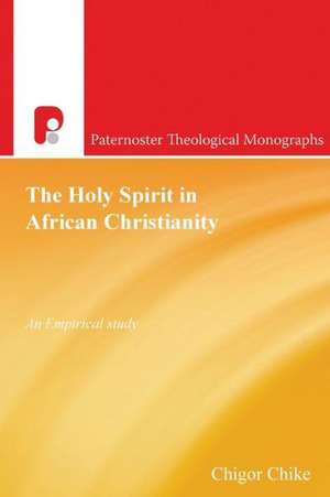 The Holy Spirit in African Christianity de Chike Chigor