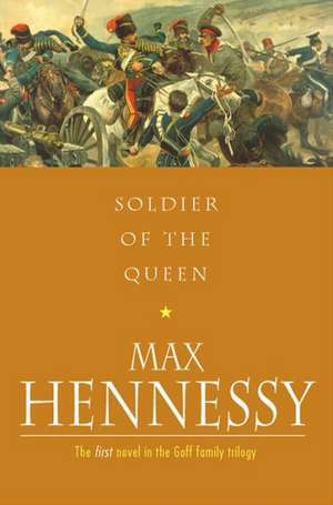 Soldiers of the Queen de Max Hennessy