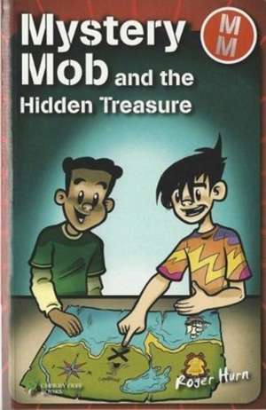 Mystery Mob and the Hidden Treasure de Roger Hurn