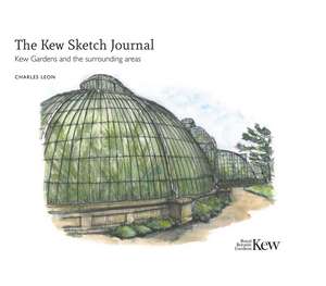 The Kew Sketch Journal: Kew Gardens and the Surrounding Areas de Charles Leon