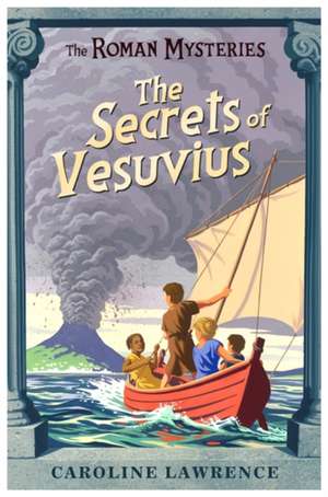 The Roman Mysteries: The Secrets of Vesuvius de Caroline Lawrence