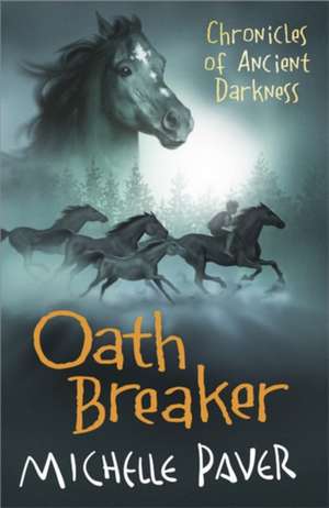 Chronicles of Ancient Darkness: Oath Breaker de Michelle Paver