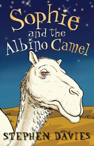 Sophie and the Albino Camel de Stephen Davies