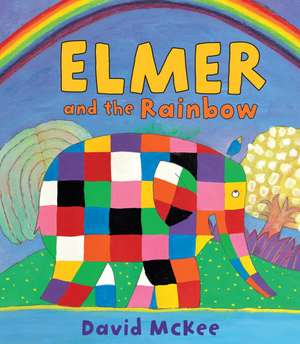 Elmer and the Rainbow: 0-5 ani de David McKee