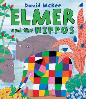 Elmer and the Hippos de David McKee