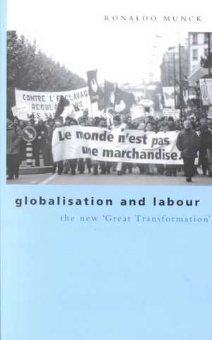 Globalisation and Labour: The New 'Great Transformation' de Ronaldo Munck