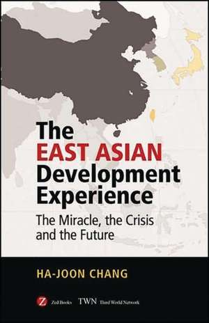 The East Asian Development Experience: The Miracle, the Crisis and the Future de Ha-Joon Chang