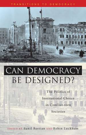 Can Democracy be Designed?: The Politics of Institutional Choice in Conflict-Torn Societies de Sunil Bastian