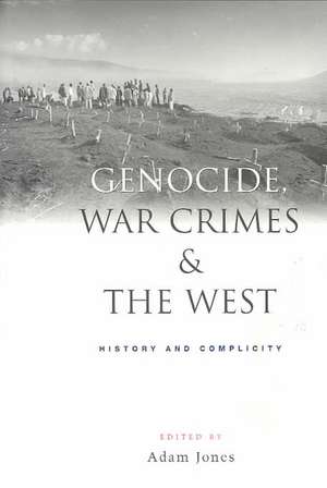 Genocide, War Crimes and the West: History and Complicity de Adam Jones