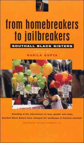 From Homebreakers to Jailbreakers: Southall Black Sisters de Rahila Gupta