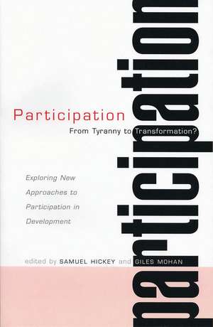 Participation: From Tyranny to Transformation: Exploring New Approaches to Participation in Development de Samuel Hickey