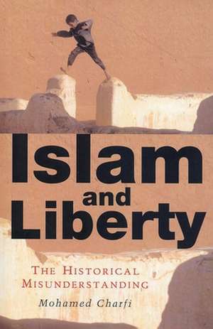 Islam and Liberty: The Historical Misunderstanding de Mohamed Charfi