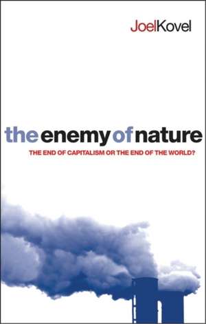 The Enemy of Nature: The End of Capitalism or the End of the World? de Joel Kovel