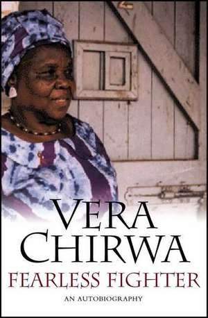 Fearless Fighter: An Autobiography de Vera Mlangazua Chirwa