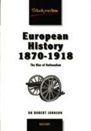 European History, 1870-1918 de Robert Johnson