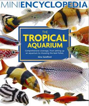 Mini Encyclopedia of the Tropical Aquarium de Gina Sandford