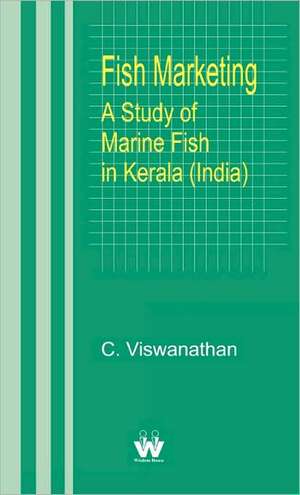 Fish Marketing: A Study of Marine Fish in Kerala (India) de C. Viswanathan