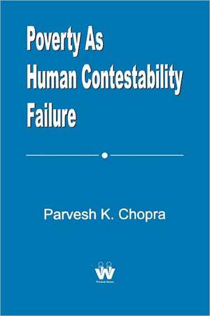 Poverty as Human Contestability Failure de Parvesh K. Chopra