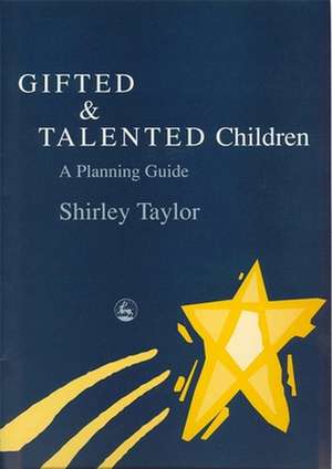 Gifted and Talented Children: A Planning Guide de Shirley Taylor