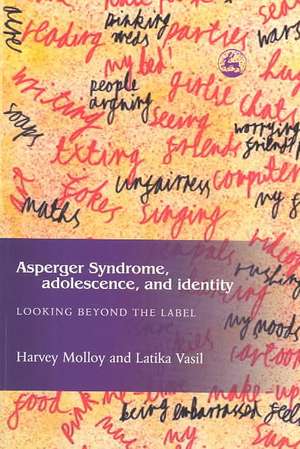 Asperger Syndrome, Adolescence, and Identity: Looking Beyond the Label de Latika Vasil