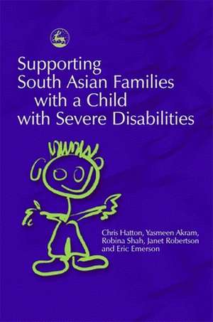 Supporting South Asian Families with a Child with Severe Disabilities de Chris Hatton