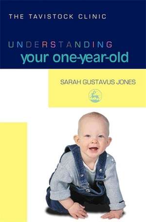 Understanding Your One-Year-Old: Diagnosis, Disclosure and Self-Confidence de Sarah Gustavus-Jones