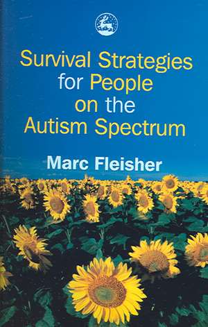 Survival Strategies for People on the Autism Spectrum de Marc Fleisher