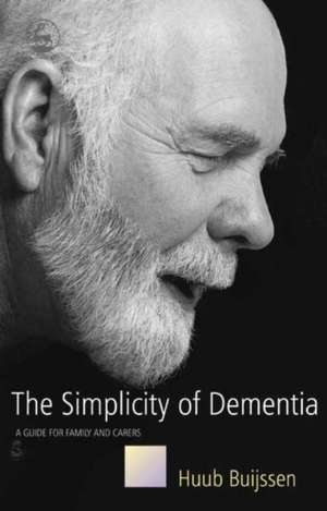 The Simplicity of Dementia de Huub Buijssen